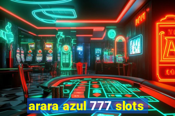 arara azul 777 slots